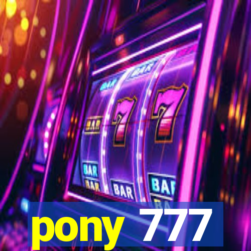 pony 777